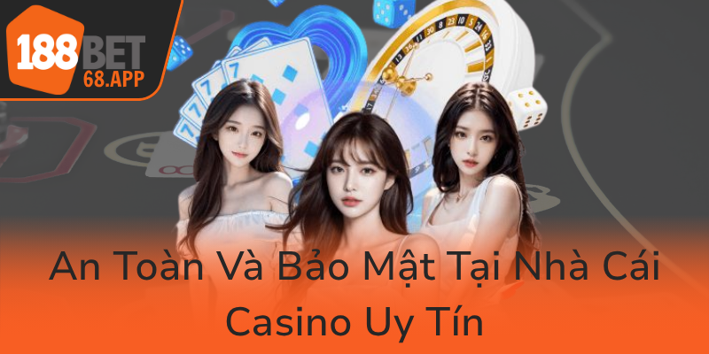An Toan Va Bao Mat Tai Nha Cai Casino Uy Tin0