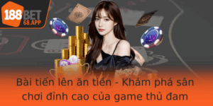 Bai Tien Len An Tien Kham Pha San Choi Inh Cao Cua Game Thu Am Me Anh Bai