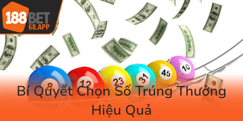 Xổ Số 188BET – Cơ Hội Vàng Cho Người Chơi Yêu Thích May Mắn Và Giải Trí Đỉnh Cao 3 Bi Quyet Chon So Trung Thuong Hieu Qua0