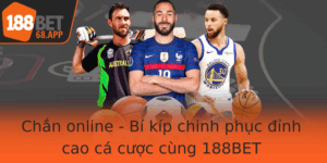 Chan Online Bi Kip Chinh Phuc Inh Cao Ca Cuoc Cung 188Bet