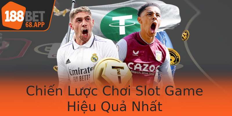 Chiến Lược Chơi Slot Game Hiệu Quả Nhất