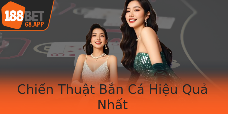 Chiến Thuật Bắn Cá Hiệu Quả Nhất Chiến Thuật Bắn Cá Hiệu Quả Nhất