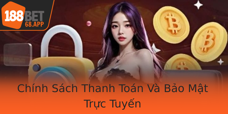 Chính Sách Thanh Toán Và Bảo Mật Trực Tuyến