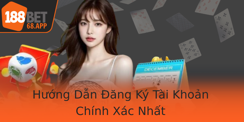 Hướng Dẫn Đăng Ký Tài Khoản Chính Xác Nhất