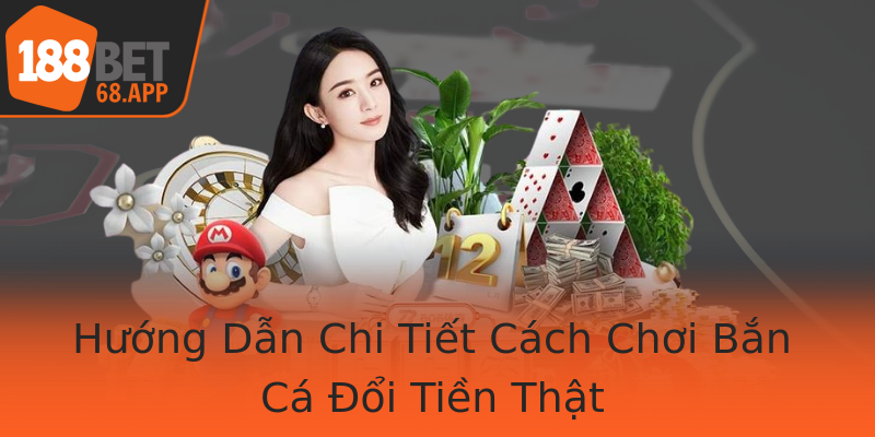 Hướng Dẫn Chi Tiết Cách Chơi Bắn Cá Đổi Tiền Thật Hướng Dẫn Chi Tiết Cách Chơi Bắn Cá Đổi Tiền Thật