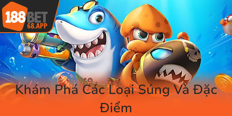 Kham Pha Cac Loai Sung Va Dac Diem0