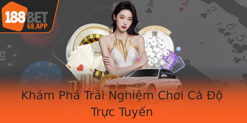 Khám Phá Trải Nghiệm Chơi Cá Độ Trực Tuyến