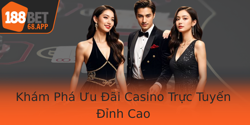 Khám Phá Ưu Đãi Casino Trực Tuyến Đỉnh Cao