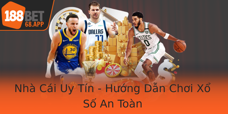 Nhà Cái Uy Tín - Hướng Dẫn Chơi Xổ Số An Toàn