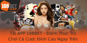 Tai App 188Bet Anh Thuc Tro Choi Ca Cuoc Inh Cao Ngay Tren Mobile