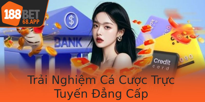 Trải Nghiệm Cá Cược Trực Tuyến Đẳng Cấp Trải Nghiệm Cá Cược Trực Tuyến Đẳng Cấp
